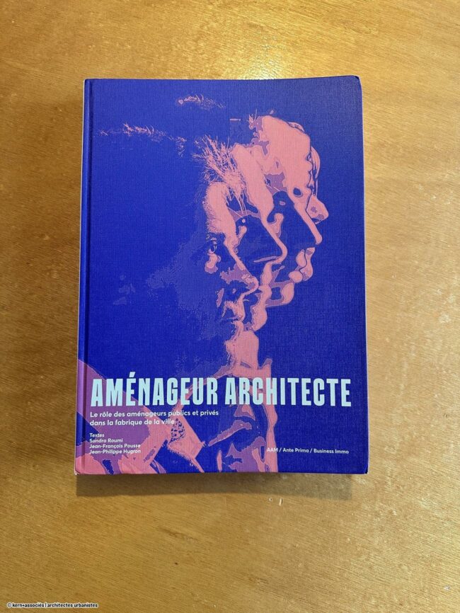 Parution de l’ouvrage Aménageur Architecte avec un focus sur « Les Fabriques »<br>aux éditions AAM, Ante Prima
